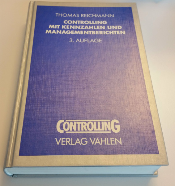 Controlling mit Kennzahlen und Managementberichten. Grundlagen einer systemgestützten Controlling-Konzeption