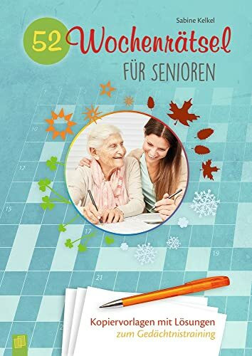 52 Wochenrätsel für Senioren: Kopiervorlagen mit Lösungen zum Gedächtnistraining