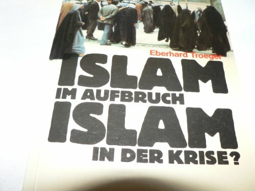Islam im Aufbruch, Islam in der Krise?