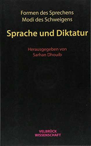 Formen des Sprechens, Modi des Schweigens: Sprache und Diktatur