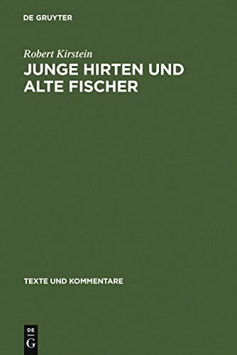 Junge Hirten und alte Fischer: Die Gedichte 27, 20 und 21 des Corpus Theocriteum (Texte und Kommentare, 29, Band 29)