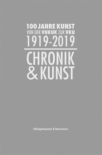 Chronik und Kunst: 100 Jahre Kunst (1919–2019). Von der VUKUK zur VKU