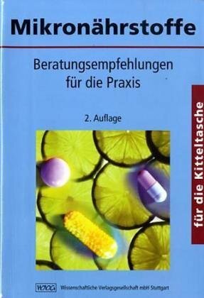 Mikronährstoffe für die Kitteltasche: Beratungsempfehlungen für die Praxis Mikronährstoffe für die Kitteltasche: Beratungsempfehlungen für die Praxis