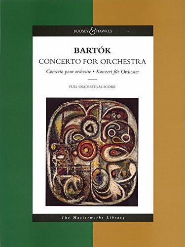 Bela Bartok: Concerto for Orchestra: Concerto Pour Orchestre, Konzert Fuer Orchester (Boosey & Hawkes Masterworks Library)