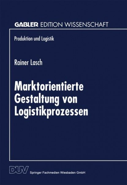 Marktorientierte Gestaltung von Logistikprozessen