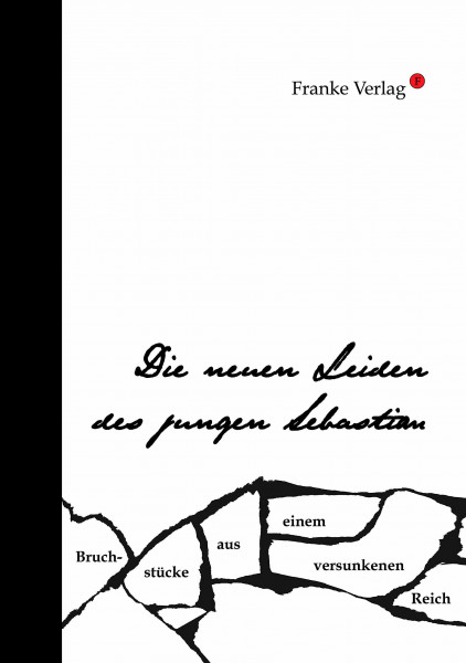 Die neuen Leiden des jungen Sebastian: Bruchstücke aus einem versunkenen Reich (Weiße Reihe)