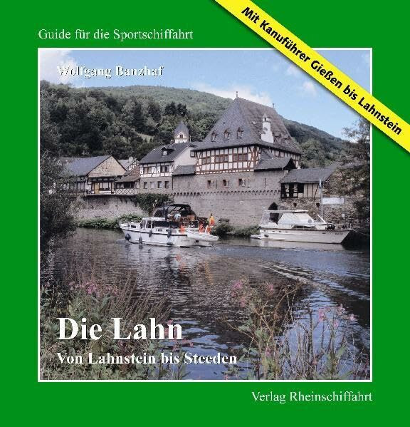 Die Lahn - Von Lahnstein bis Steeden: -Mit Kanuführer Gießen bis Lahnstein-: Von Lahnstein bis Steeden. Mit Kanuführer Gießen bis Lahnstein. Mit ... per Internet (Guide für die Sportschiffahrt)