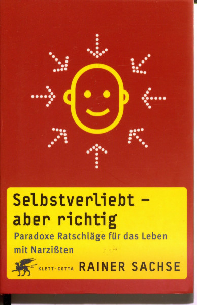 Selbstverliebt – aber richtig: Paradoxe Ratschläge für das Leben mit Narzissten