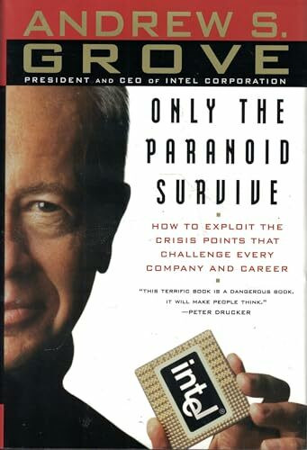 Only the Paranoid Survive: How to Exploit the Crisis Points That Challenge Every Company and Career