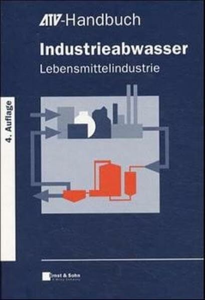 Industrieabwasser, Lebensmittelindustrie (ATV-Handbuch) Industrieabwasser, Lebensmittelindustrie (ATV-Handbuch)