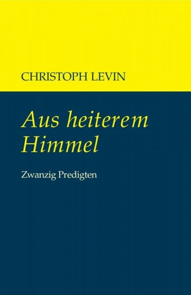 Aus heiterem Himmel: Zwanzig Predigten