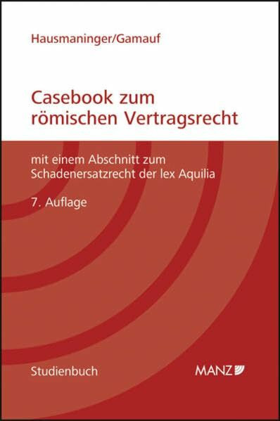 Casebook zum römischen Vertragsrecht: mit einem Abschnitt zum Schadenersatzrecht der lex Aquilia (Studienbuch)
