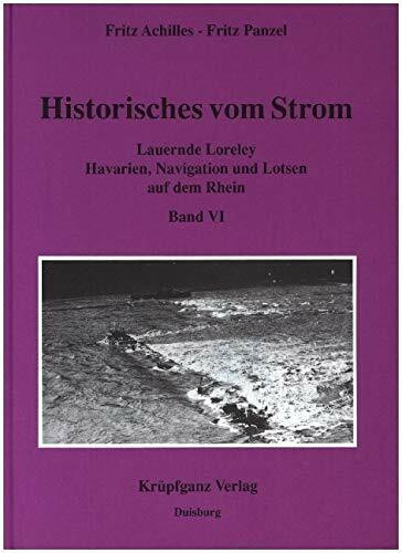 Historisches vom Strom / Lauernde Lorelei: Havarien, Navigation und Lotsen auf dem Rhein