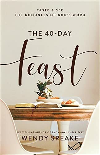 40-Day Feast: Taste and See the Goodness of God's Word 40-Day Feast: Taste and See the Goodness of God's Word