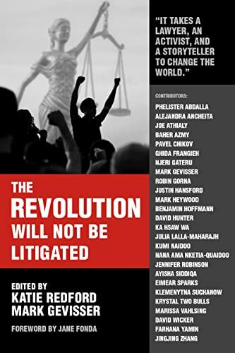 The Revolution Will Not Be Litigated: People Power and Legal Power in the 21st Century