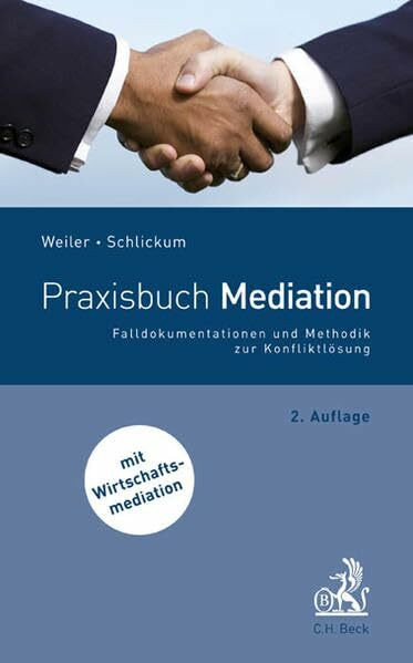 Praxisbuch Mediation: Falldokumentationen und Methodik zur Konfliktlösung