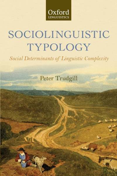 SOCIOLINGUISTIC TYPOLOGY:SOCIAL DETERMINANTS OF LINGUISTIC COMPLEXITY PAPER: Social Determinants of Linguistic Complexity (Oxford Linguistics)