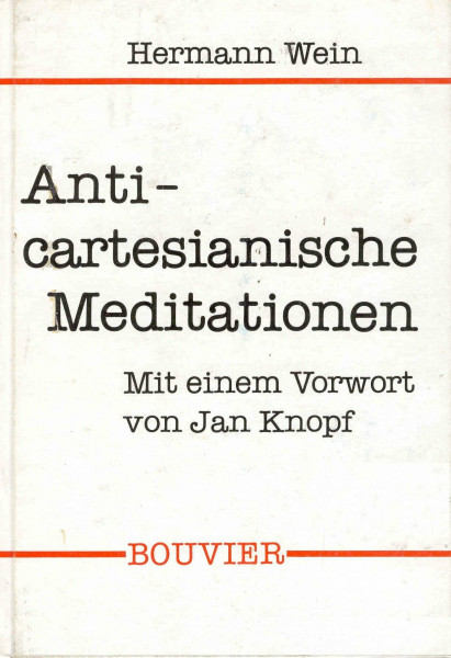 Anticartesianische Meditationen. Was war und ist Meditieren? Ein Fragment