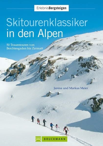 Skitourenklassiker in den Alpen: 50 Traumtouren von Berchtesgaden bis Zermatt