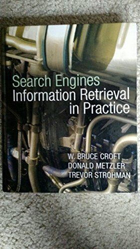 Search Engines Information Retrieval in Practice: Information Retrieval in Practice: United States Edition