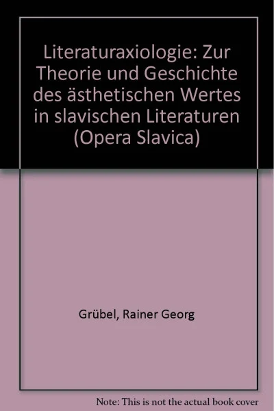 Literaturaxiologie: Zur Theorie und Geschichte des ästhetischen Wertes in slavischen Literaturen (Opera Slavica. Neue Folge, Band 40)