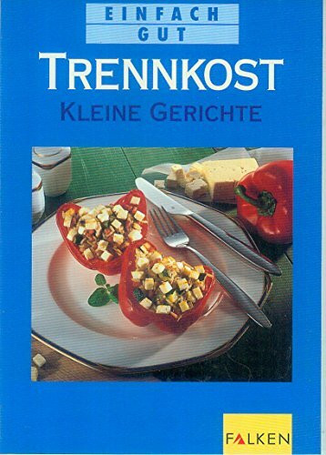 Trennkost - kleine Gerichte