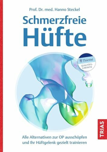 Schmerzfreie Hüfte: Alle Alternativen zur OP ausschöpfen und Ihr Hüftgelenk gezielt trainieren