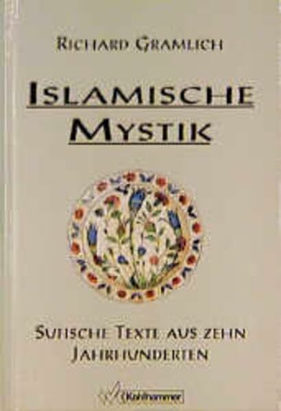 Islamische Mystik: Sufische Texte aus zehn Jahrhunderten