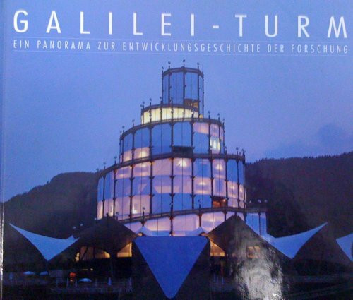 Galilei-Turm. Ein Panorama zur Entwicklungsgeschichte der Forschung