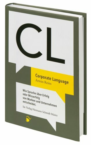 Corporate Language: Wie Sprache über Erfolg oder Misserfolg von Marken und Unternehmen entscheidet.