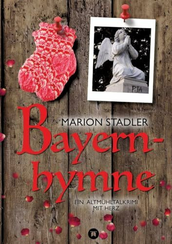 Bayernhymne: Ein Altmühltalkrimi mit Herz