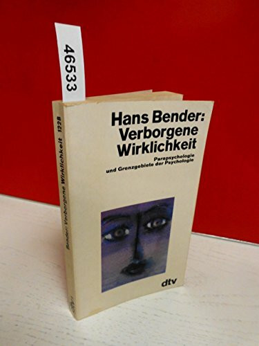 Verborgene Wirklichkeit. Parapsychologie und Grenzgebiete der Psychologie.