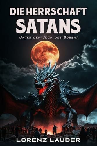 Die Herrschaft Satans: Unter dem Joch des Bösen! Die Herrschaft Satans: Unter dem Joch des Bösen!