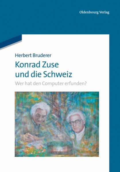 Konrad Zuse und die Schweiz: Wer hat den Computer erfunden?
