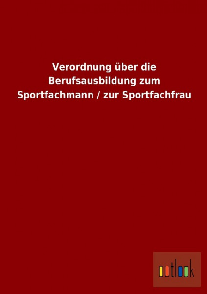 Verordnung über die Berufsausbildung zum Sportfachmann / zur Sportfachfrau