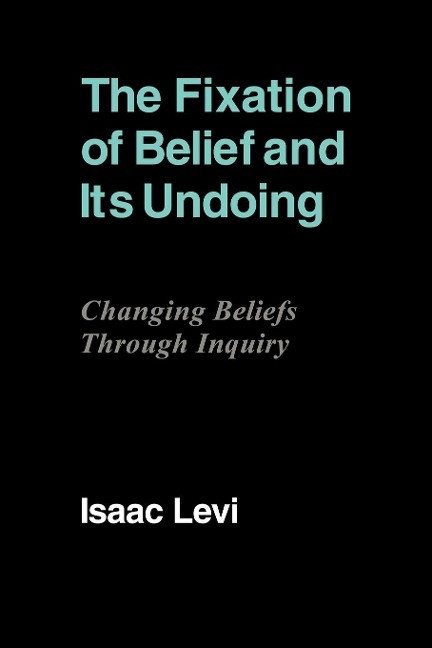 The Fixation of Belief and Its Undoing