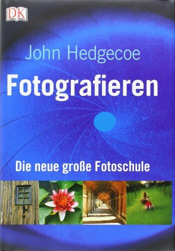 Fotografieren: Die neue große Fotoschule