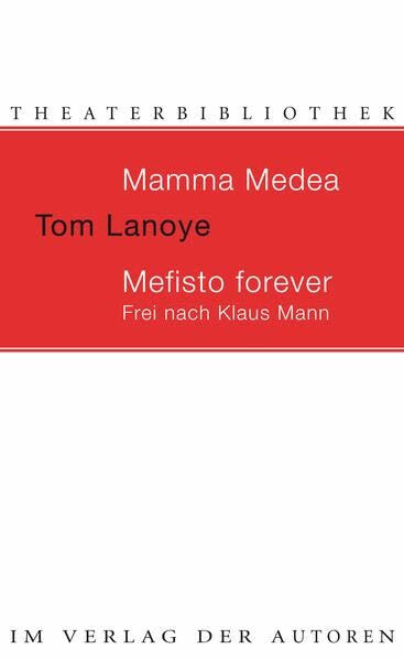 Mamma Medea / Mefisto Forever. Frei nach Klaus Mann: Zwei Theaterstücke (Theaterbibliothek)