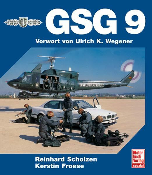 GSG 9: Vorwort von Ulrich K. Wegener