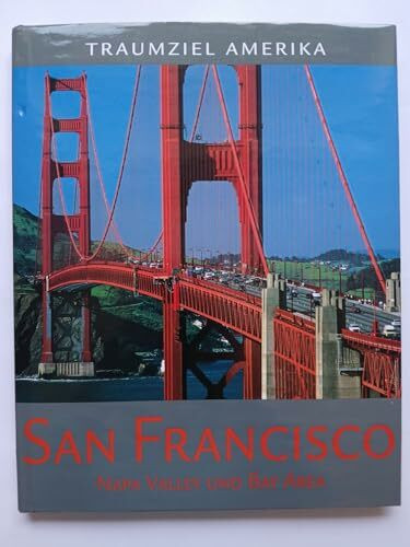 Traumziel Amerika. San Francisco. Napa Valley und Bay Area (Edition USA)