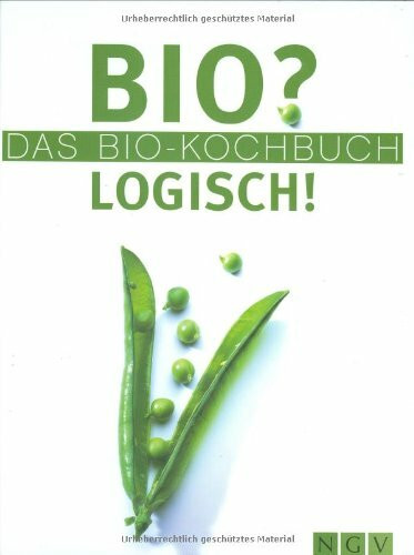 BIO? LOGISCH! Das Biokochbuch
