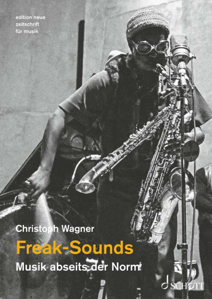 Freak-Sounds: Musik abseits der Norm (edition neue zeitschrift für musik)