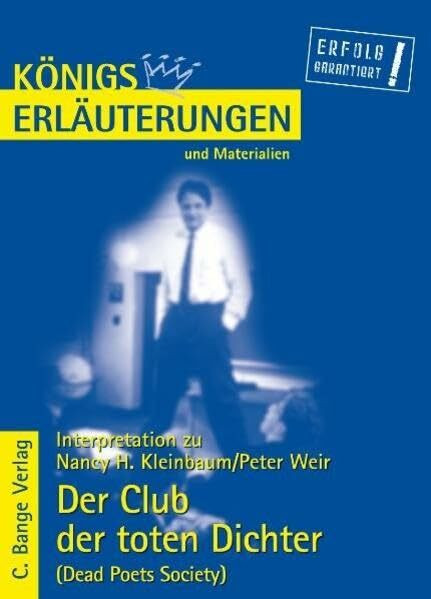 Der Club der toten Dichter - Dead Poets Society von Nancy H. Kleinbaum & Peter Weir.: Textanalyse und Interpretation mit ausführlicher Inhaltsangabe (Königs Erläuterungen, Band 431)