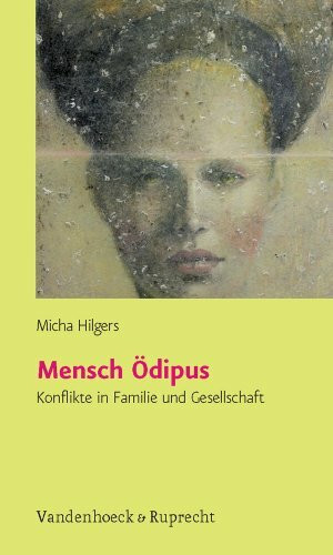 Mensch Ödipus: Konflikte in Familie und Gesellschaft