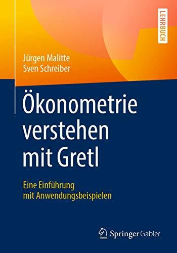 Ökonometrie verstehen mit Gretl: Eine Einführung mit Anwendungsbeispielen