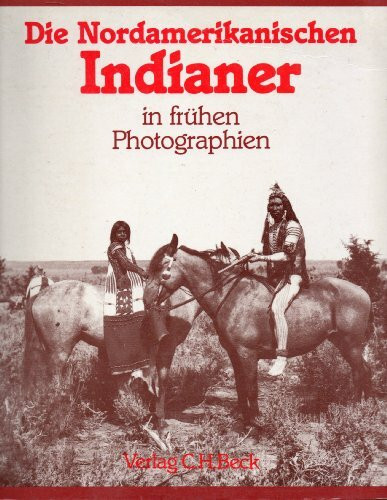Die Nordamerikanischen Indianer in frühen Photographien