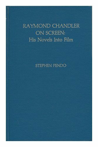 Raymond Chandler on Screen: His Novels into Film