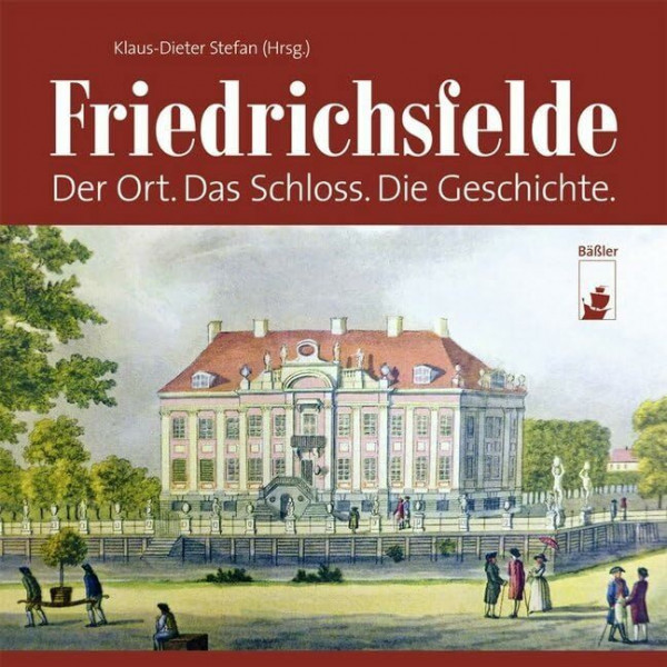 Friedrichsfelde: Der Ort. Das Schloss. Die Geschichte.