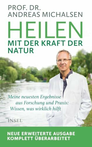 Heilen mit der Kraft der Natur: Erweiterte Neuausgabe
