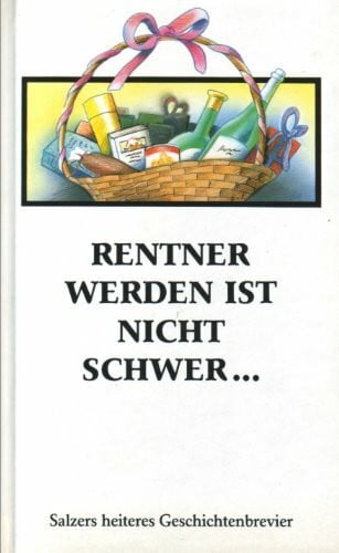 Rentner werden ist nicht schwer...